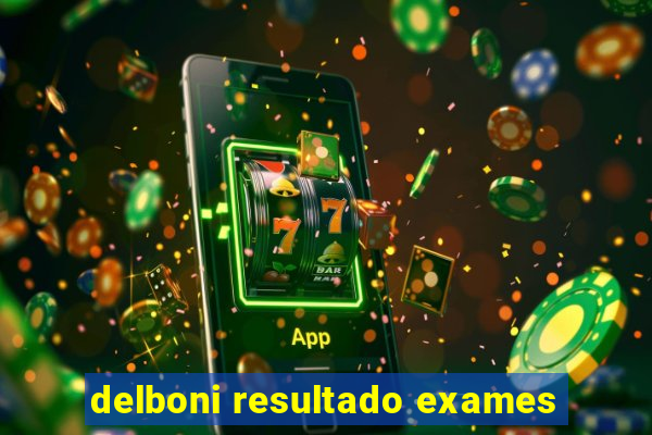 delboni resultado exames